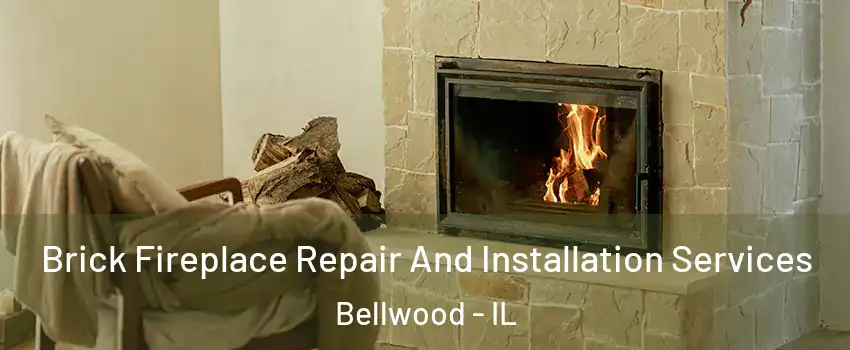  Brick Fireplace Repair And Installation Services Bellwood - IL