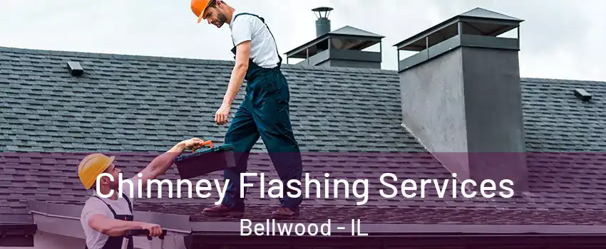  Chimney Flashing Services Bellwood - IL