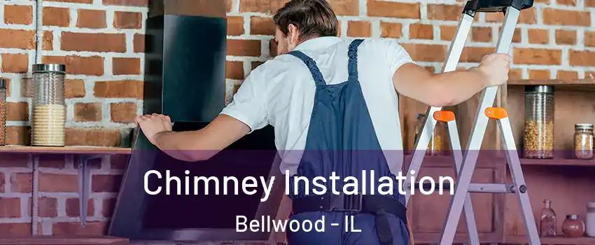  Chimney Installation Bellwood - IL