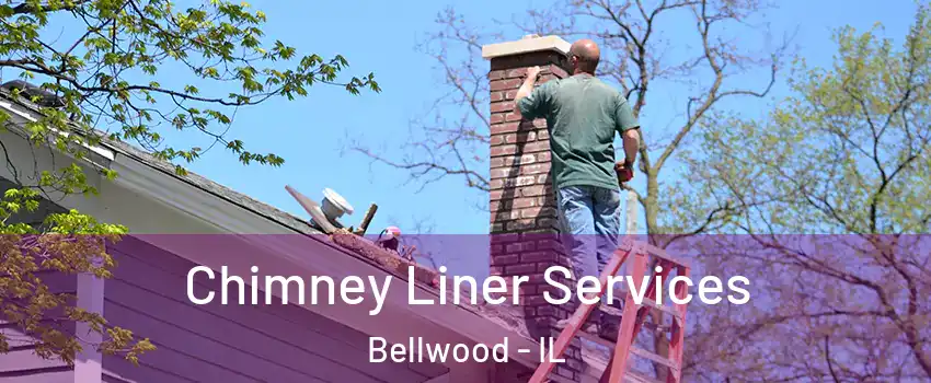  Chimney Liner Services Bellwood - IL