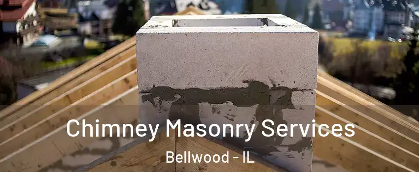  Chimney Masonry Services Bellwood - IL