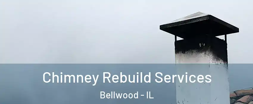  Chimney Rebuild Services Bellwood - IL