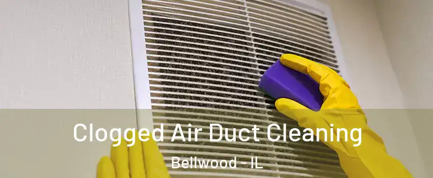  Clogged Air Duct Cleaning Bellwood - IL
