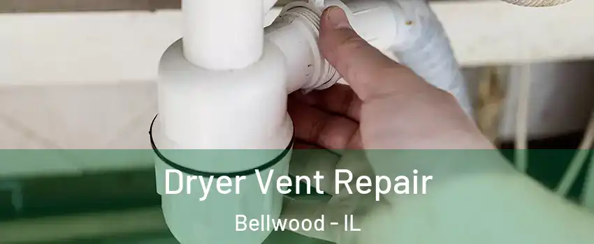  Dryer Vent Repair Bellwood - IL