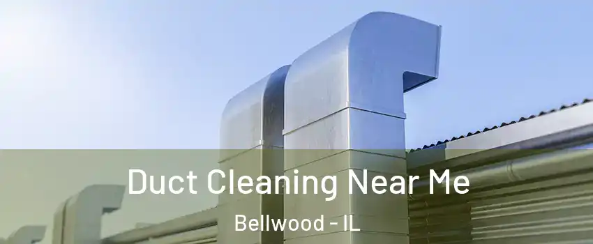  Duct Cleaning Near Me Bellwood - IL