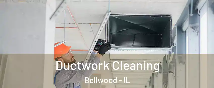 Ductwork Cleaning Bellwood - IL