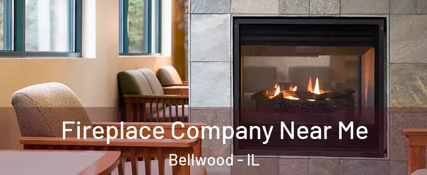  Fireplace Company Near Me Bellwood - IL