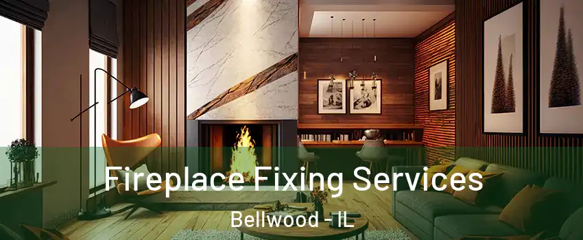  Fireplace Fixing Services Bellwood - IL