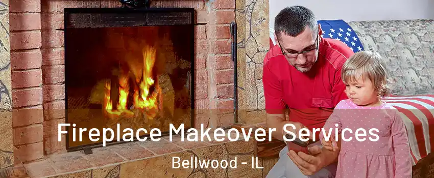  Fireplace Makeover Services Bellwood - IL