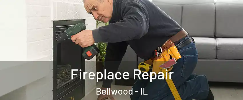 Fireplace Repair Bellwood - IL