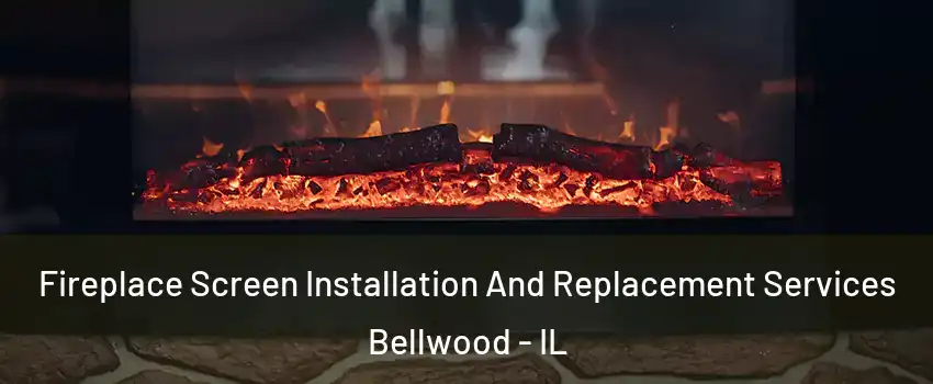  Fireplace Screen Installation And Replacement Services Bellwood - IL
