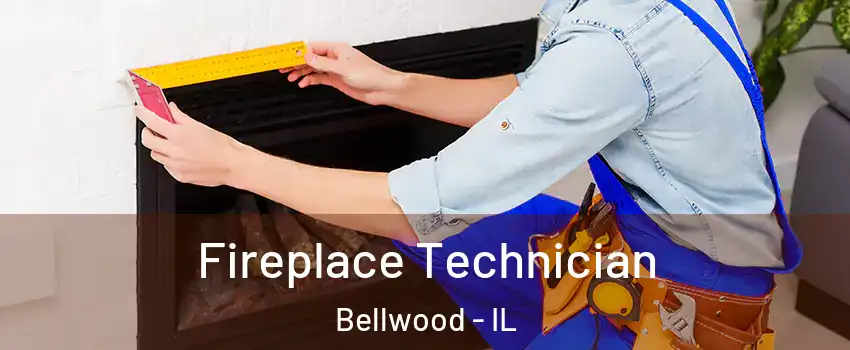 Fireplace Technician Bellwood - IL