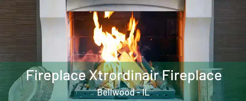  Fireplace Xtrordinair Fireplace Bellwood - IL