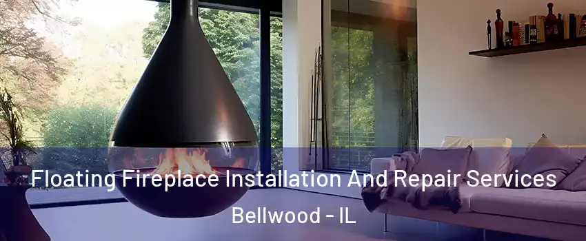  Floating Fireplace Installation And Repair Services Bellwood - IL