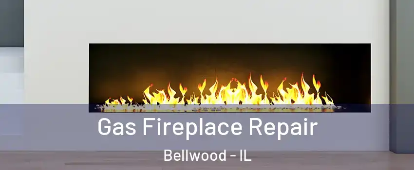  Gas Fireplace Repair Bellwood - IL