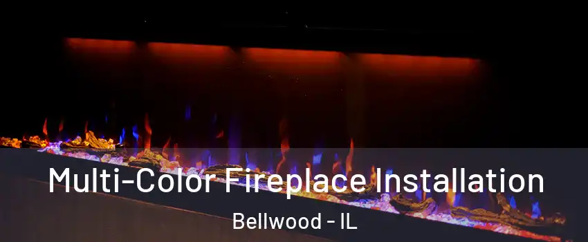  Multi-Color Fireplace Installation Bellwood - IL
