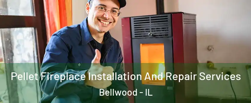  Pellet Fireplace Installation And Repair Services Bellwood - IL