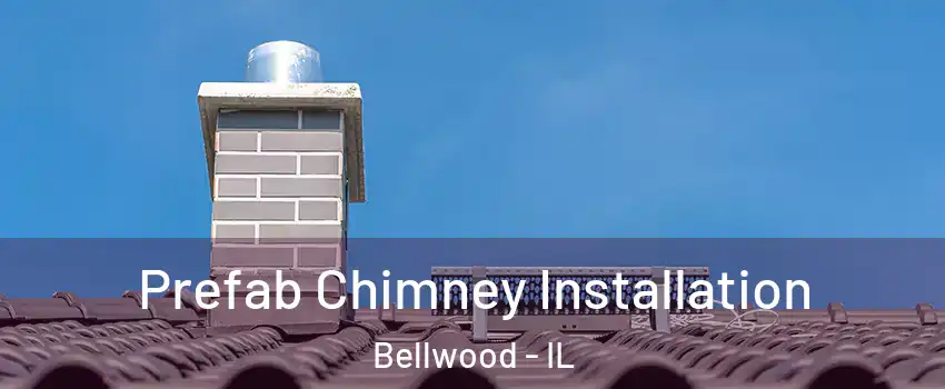  Prefab Chimney Installation Bellwood - IL