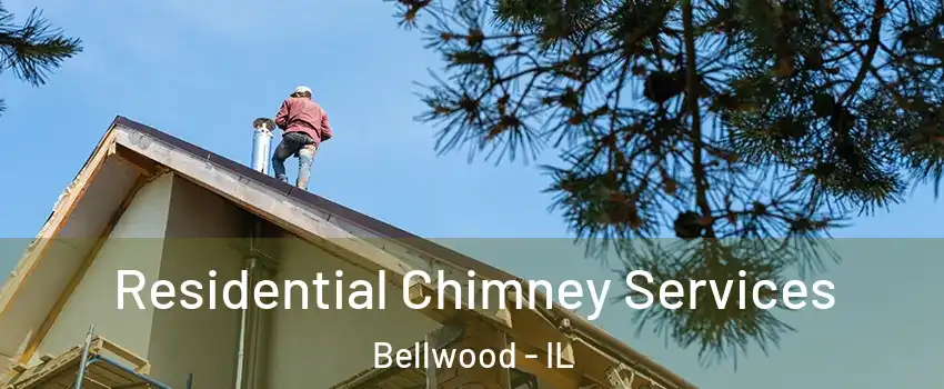  Residential Chimney Services Bellwood - IL