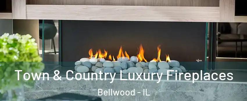  Town & Country Luxury Fireplaces Bellwood - IL