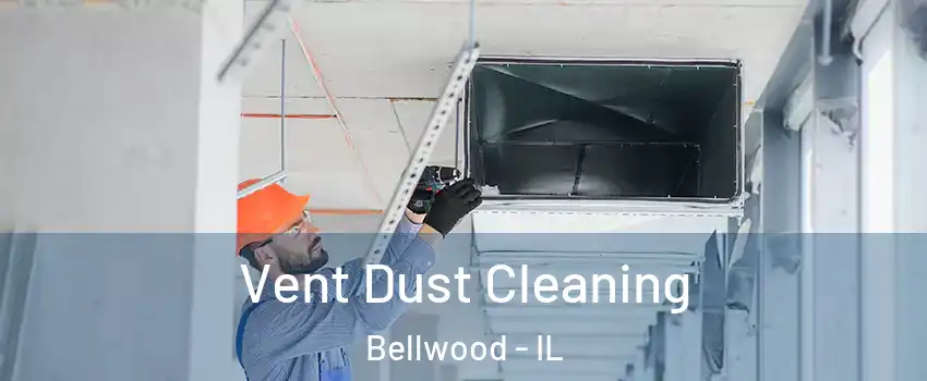  Vent Dust Cleaning Bellwood - IL