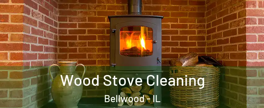  Wood Stove Cleaning Bellwood - IL