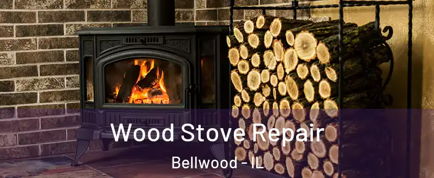  Wood Stove Repair Bellwood - IL